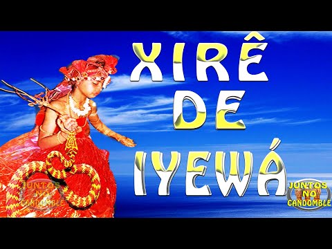 Xirê de Ewá  | Cânticos com letra para Orixá Yewá em Ketu