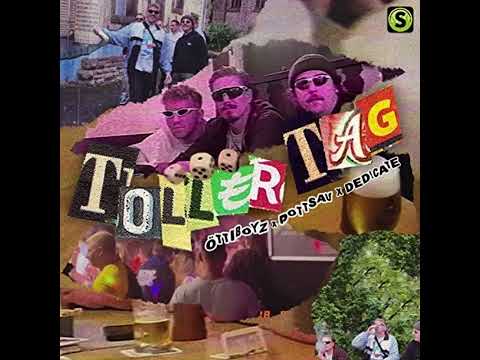 Öttiboyz, Pottsau, Ded!cate - Toller Tag