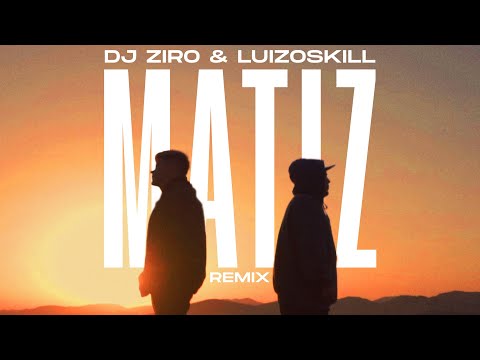 Dj Ziro & Luizoskill - Matiz (Remix)