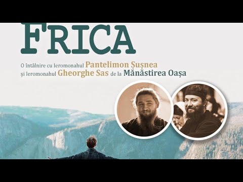 ⭕ „Despre Frică” - Conferință cu Ierom. Pantelimon Șușnea și Ierom. Gheorghe Sas - Schitul Găbud
