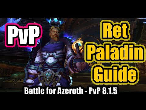 BFA PATCH 8.1.5 | RET PALADIN PVP GUIDE | Best Stats, Talents, Rotation & More!