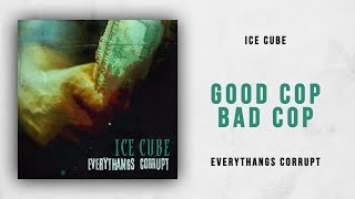 Ice Cube - Good Cop, Bad Cop (Everythangs Corrupt)