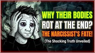 🔴Why do the bodies of narcissists rot at the end of their lives?