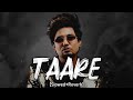 Taare Slowed Reverb A KAY Pendu Boyz New Punjabi Songs Punjabi Slowed And Reverb