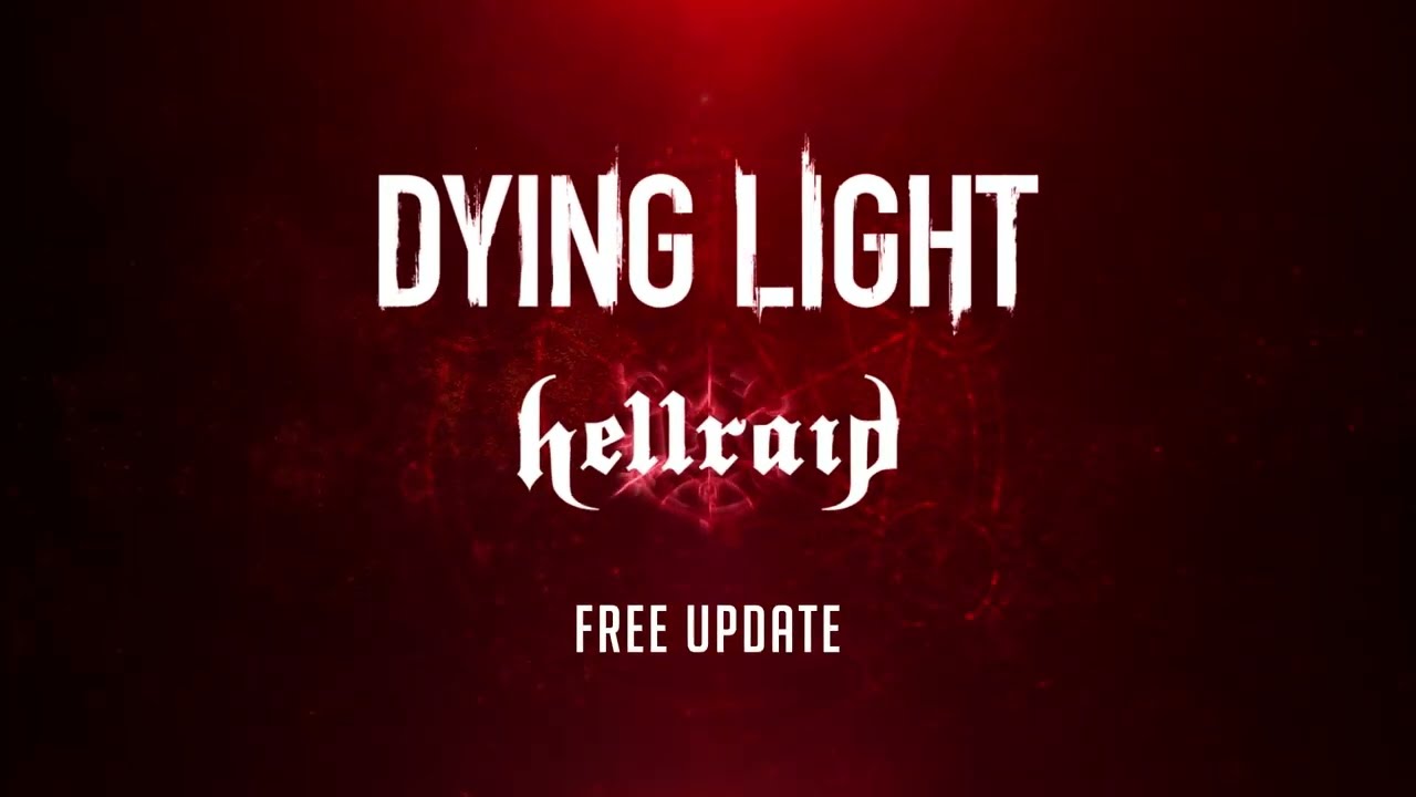 Dying Light - Final Hellraid Update - YouTube