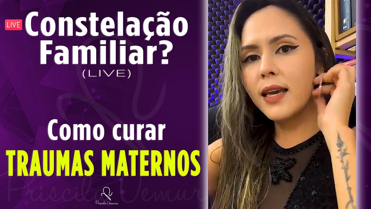 CONSTELAÇÃO FAMILIAR | CURANDO TRAUMAS MATERNOS