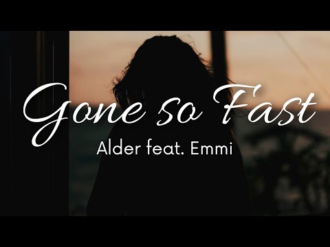 Alder - Gone So Fast (Lyrics) ft. Emmi