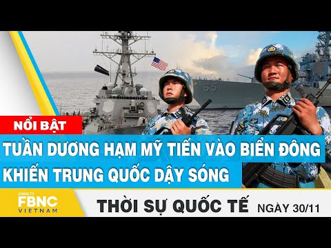 , title : 'Thời sự quốc tế 30/11 | Tuần dương hạm Mỹ tiến vào biển Đông khiến Trung Quốc dậy sóng | FBNC'