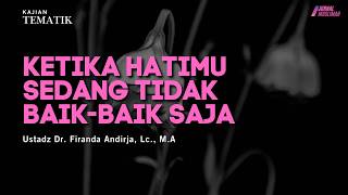 Download lagu When Your Heart Is Not Alright | Ustadz Dr. Firanda Andirja, Lc., M.A. mp3