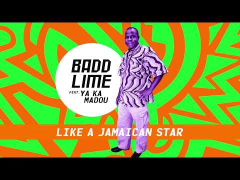 Badd Lime - Like a Jamaican Star (feat. Ya Ka Madou)