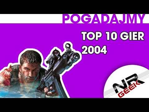 Top 10 gier roku 2004 - Pogadajmy #73 (Stare Retro Gry)