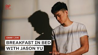 Breakfast In Bed With Jason Yu | CSHH Live