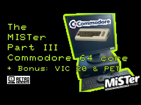 The MISTer - Part III - The Commodore 64 / VIC 20 / PET core