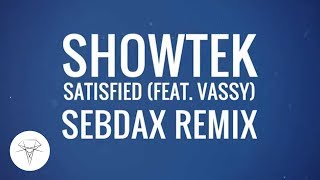 Showtek - Satisfied (feat. VASSY) (Sebdax Remix)