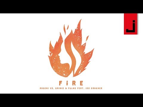 Angemi vs. Grimix & Fulmo - Fire (feat. Ido Dankner) [OFFICIAL AUDIO]