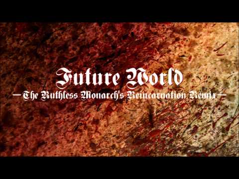 KillerBlood／來世（Future World）－The Ruthless Monarch's Reincarnation REMIX－