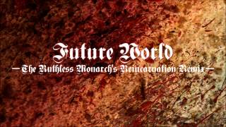 KillerBlood／來世（Future World）－The Ruthless Monarch's Reincarnation REMIX－