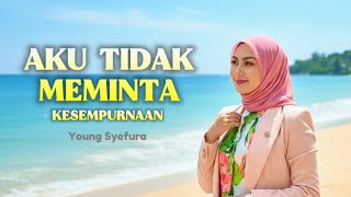 Download lagu AKU TIDAK MEMINTA KESEMPURNAAN - Young Syefura | Lagu Slow Rock Melayu  mp3