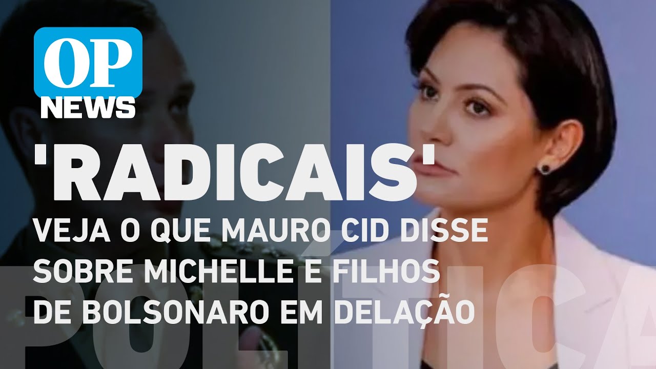 Delação de Cid: Veja o que ex-ajudante de ordens disse sobre Michelle e filhos de Bolsonaro | OPNews