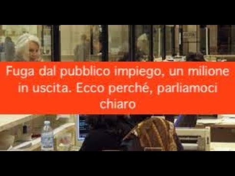 Fuga dal pubblico impiego, un milione in uscita. Ecco perché, parliamoci chiaro