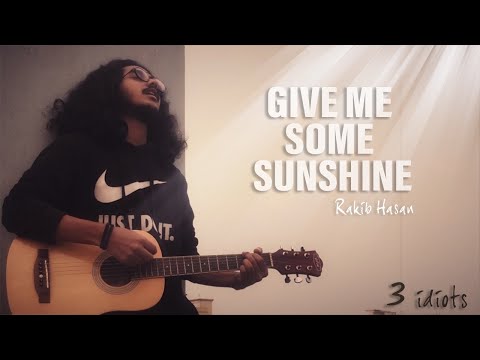 Give Me Some Sunshine - 3 Idiots | Rakib Hasan
