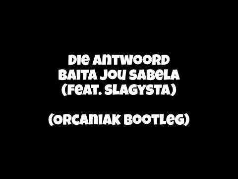 Die Antwoord - Baita Jou Sabela feat. Slagysta (Orcaniak Bootleg)