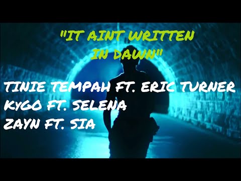 Tinie Tempah ft  Eric Turner  Kygo ft  Selena Gomez   Zayn ft  Sia   It Ain't Written In The Dawn