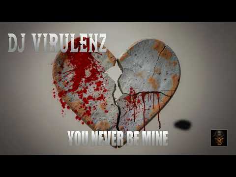 Dj Virulenz - You Never Be Mine