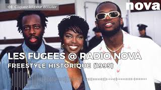 Fugees, Freestyle historique sur Nova (1995) - Nova