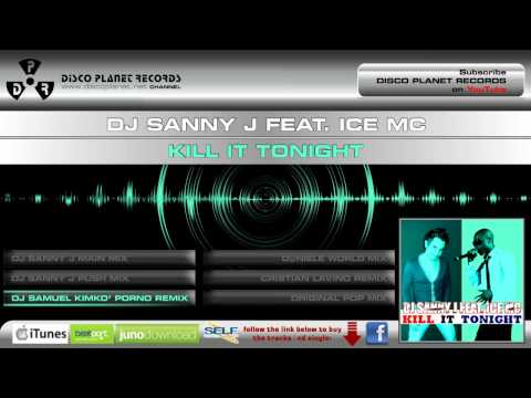 Dj Sanny J feat. Ice Mc - Kill It Tonight (Dj Samuel Kimkò Porno Remix Edit)