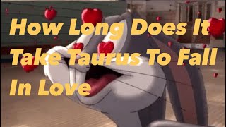 HOW LONG DOES IT TAKE TAURUS TO FALL IN LOVE #taurusinlove #taurus #relationships #sohnjee