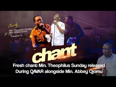 Fresh chant Min. Theophilus Sunday released during QAVAR alongside Min. Abbey Ojomu