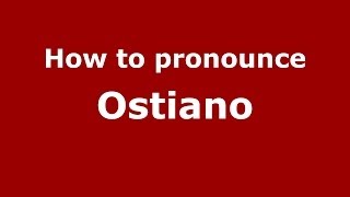 How to pronounce Ostiano