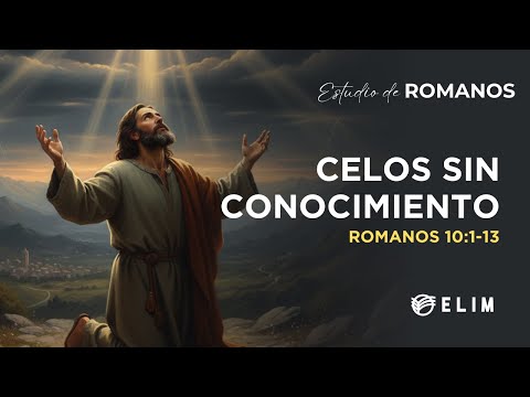 Celo sin reconocimiento | Romanos 10:1-13 | Estudio Bíblico