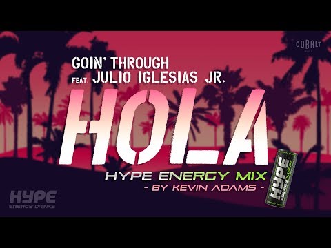 Goin’ Through feat Julio Iglesias Jr. - Hola (Hype Energy Mix by Kevin Adams)