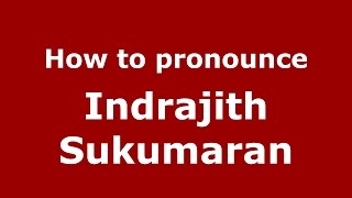 How to pronounce Indrajith Sukumaran