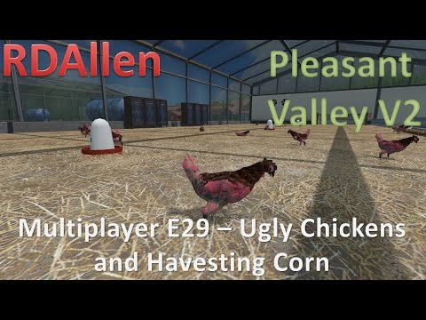 Farming Simulator 15 MP Pleasant Valley V2 E29 - Ugly Chickens and Harvesting Corn