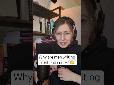 Why are men writing frontend code?? 😨 w/ @AnthonySistilli
