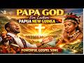 PAPA GOD Em Laikim Papua New Guinea Worship Anthem PNG Gospel Song