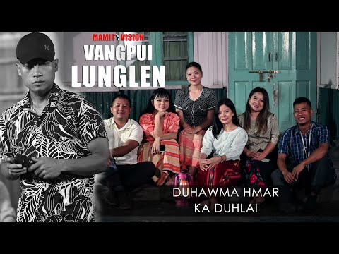 Duhawma Hmar - Ka Duhlai | VANGPUI LUNGLEN 2022