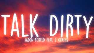 Talk Dirty - Jason Derulo (Feat. 2 Chainz) (Lyrics)