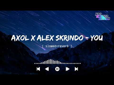 Axol x Alex Skrindo - You[ slowed+reverb ] || NCS Music || NCS slowed+reverb