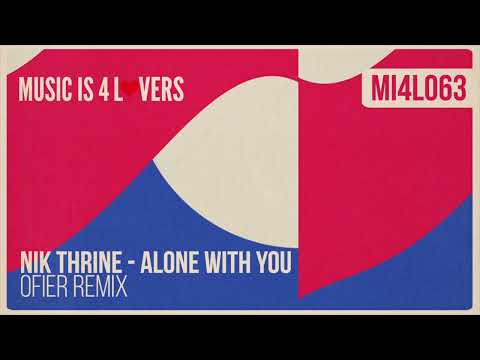 Nik Thrine - Alone With You (OFIER Remix) [Music is 4 Lovers] [MI4L.com]