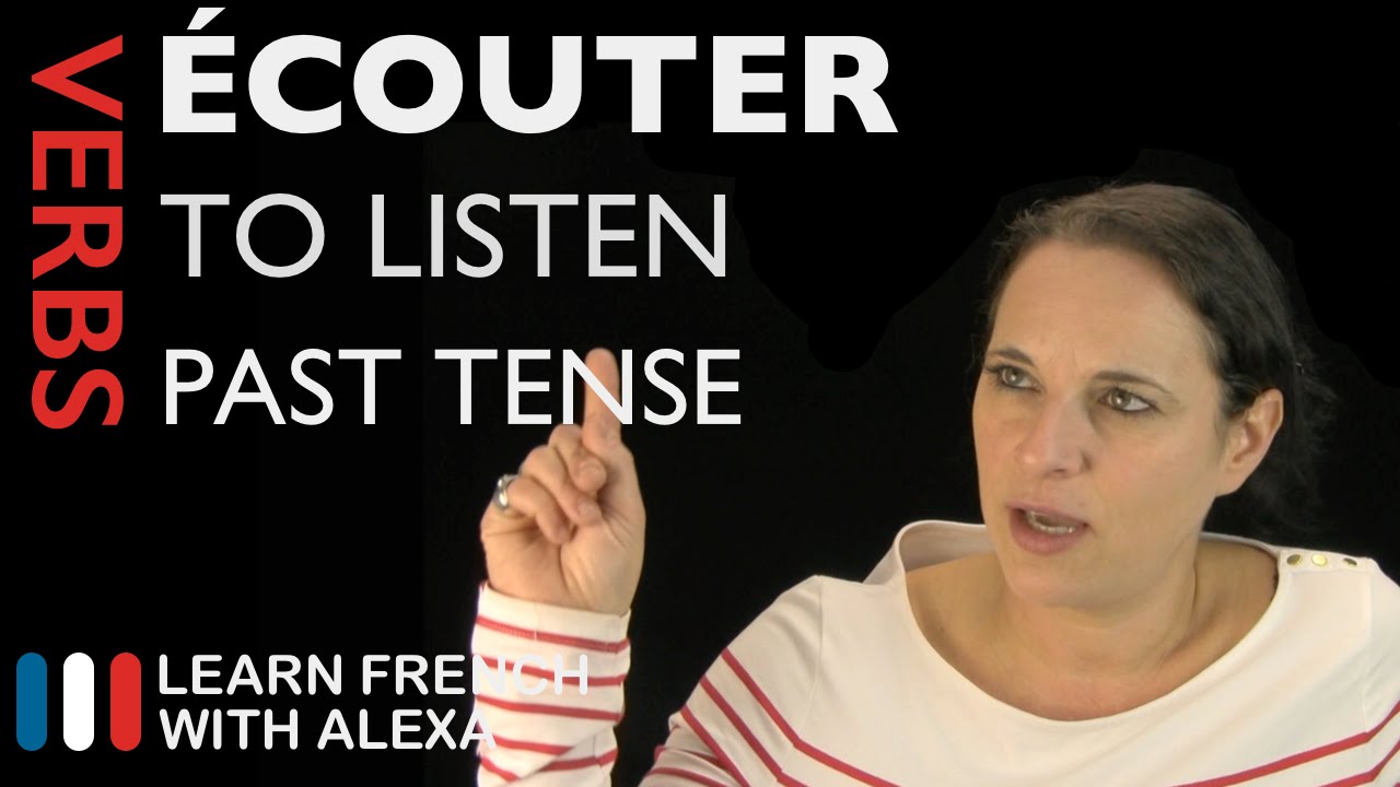 Écouter (to listen) — Past Tense (French verbs conjugated by Learn French With Alexa)
