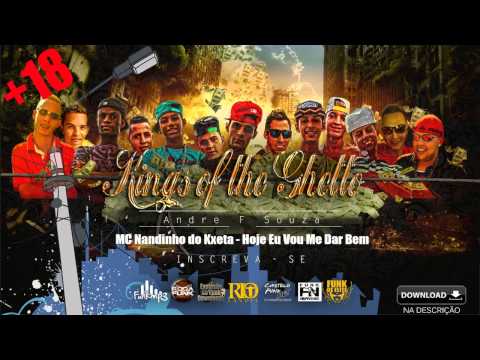 MC Nandinho do Kxeta - Hoje Eu Vou Me Dar Bem ( kings of the Ghetto )