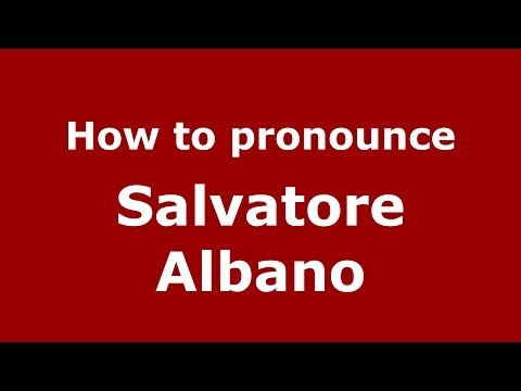 How to pronounce Salvatore Albano (Italian/Italy) - PronounceNames.com