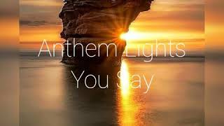 Anthem Lights - You Say (lyrics)