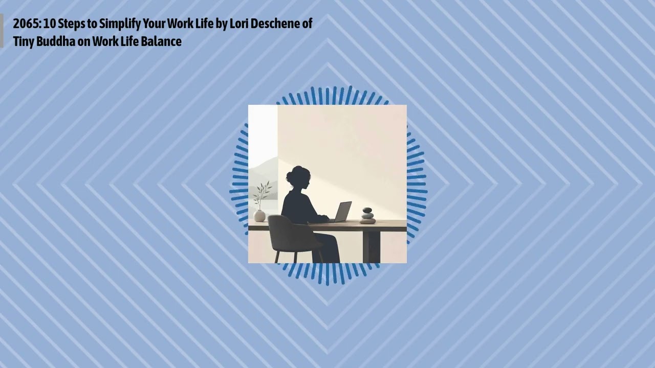 2065: 10 Steps to Simplify Your Work Life by Lori Deschene of Tiny Buddha on Work Life Balance |...