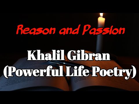 Khalil Gibran - Reason and Passion (Powerful Life Poetry)