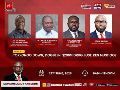LIVE! NEWSFILE 27-6-26: TORKONOO OUT, DOGBE IN. $208M DRUG BUST. KEN MUST GO?